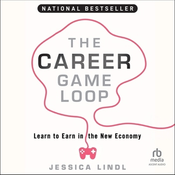 The Career Game Loop: Learn to Earn in the New Economy