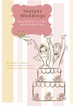 Paperback Instant Weddings: From "Will You?" to "I Do!" in Four Months or Less Book