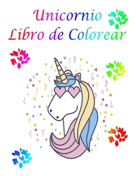 Paperback Unicornio Libro de Colorear: Niza para colorear libro - 100 Mágico páginas con unicornios, Para las edades para niños 4-8 [Spanish] Book