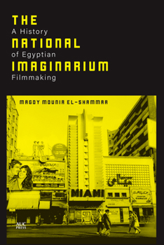 Hardcover The National Imaginarium: A History of Egyptian Filmmaking Book