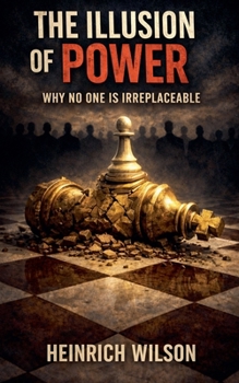 Paperback The Illusion of Power: Why No One is Irreplaceable Book