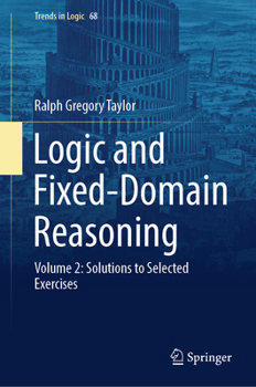 Logic and Fixed-Domain Reasoning: Volume 2: Solutions to Selected Exercises (Trends in Logic, 68)