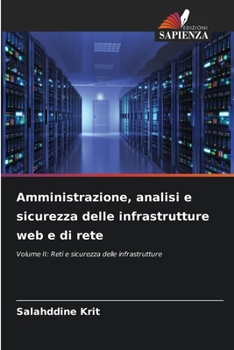 Amministrazione, analisi e sicurezza delle infrastrutture web e di rete (Italian Edition)