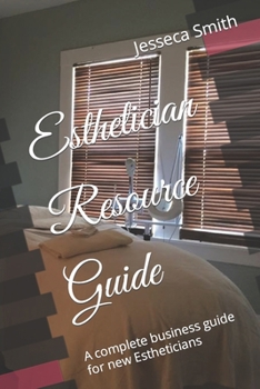 Paperback Esthetician Resource Guide: A complete business guide for new Estheticians Book
