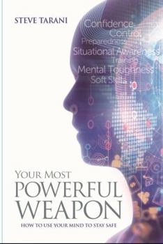 Paperback Your most Powerful Weapon - Using Your Mind to Stay Safe Book