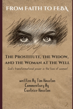 From Faith to FEBA : The Prostitute, the Widow, and the Woman at the Well