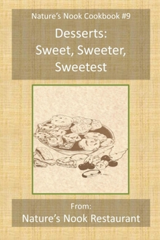 Paperback Desserts: Sweet, Sweeter, Sweetest: From Nature's Nook Restaurant Book