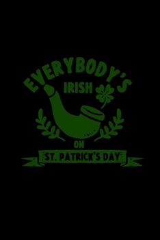 Paperback Everybody's irish on St. Patrick's Day: 6x9 St. Patrick's Day - lined - ruled paper - notebook - notes Book