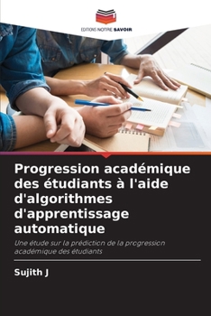 Paperback Progression académique des étudiants à l'aide d'algorithmes d'apprentissage automatique [French] Book