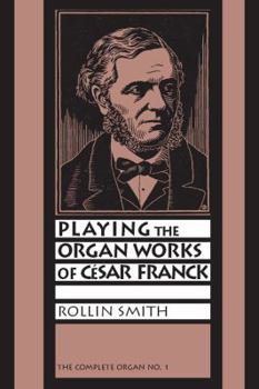 Paperback Playing the Organ Works of C?sar Franck Book