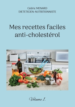 Paperback Mes recettes faciles anti-cholestérol: Volume 1. [French] Book