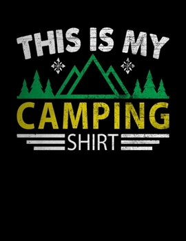 Paperback This is my Camping Shirt: Camping Journal, 8.5" x 11" in 100 pages Book