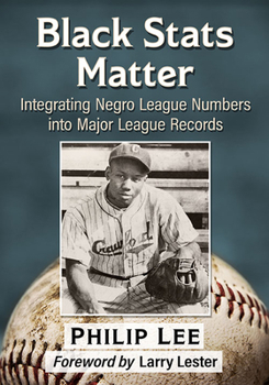 Paperback Black STATS Matter: Integrating Negro League Numbers Into Major League Records Book