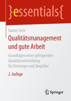 Paperback Qualitätsmanagement Und Gute Arbeit: Grundlagen Einer Gelingenden Qualitätsentwicklung Für Einsteiger Und Skeptiker [German] Book