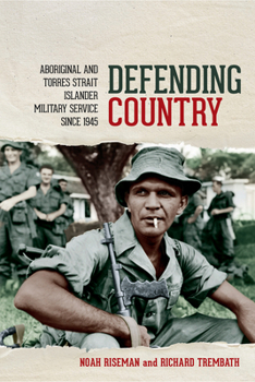 Paperback Defending Country: Aboriginal and Torres Strait Islander Military Service Since 1945 Book