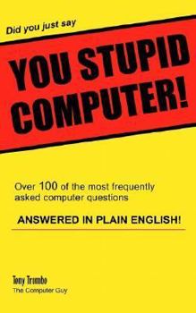 Paperback Did you just say YOU STUPID COMPUTER! Book