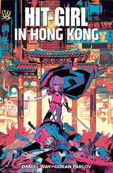 Hit-Girl, Volume 5: In Hong Kong - Book #5 of the Hit-Girl: Season One