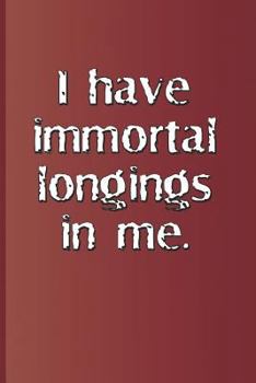 Paperback I Have Immortal Longings in Me.: A Quote from Antony and Cleopatra by William Shakespeare Book