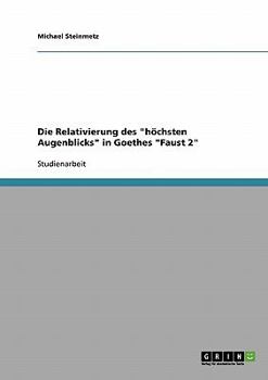 Paperback Die Relativierung des höchsten Augenblicks in Goethes Faust 2 [German] Book