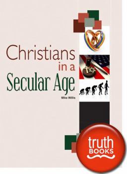 Christians in a Secular Age (Truth in Life Series)
