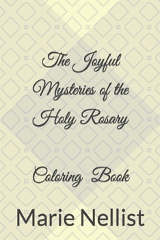 The Joyful Mysteries of the Holy Rosary Coloring Book (Book 1)