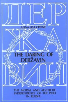 Hardcover The Daring of Derzavin: The Moral and Aesthetic Independence of the Poet in Russia Book