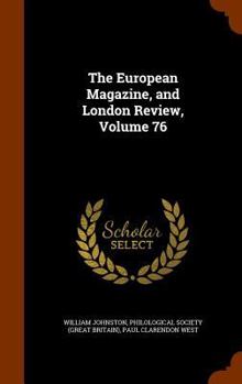 Hardcover The European Magazine, and London Review, Volume 76 Book