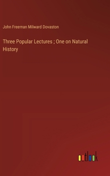 Hardcover Three Popular Lectures; One on Natural History Book