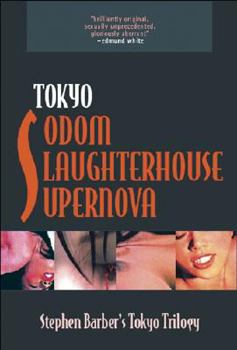 Paperback The Tokyo Trilogy: Tokyo Sodom/Tokyo Slaughterhouse/Tokyo Supernova Book