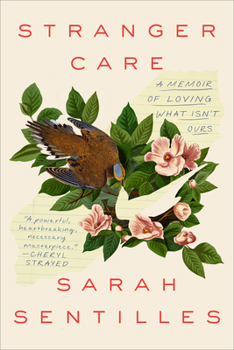 Hardcover Stranger Care: A Memoir of Loving What Isn't Ours Book