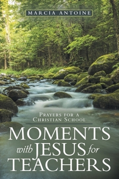 Paperback Moments with Jesus for teachers: Prayers for a Christian School Book