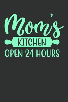 Paperback Mom's Kitchen Open 24 Hours: 100 Pages 6'' x 9'' Lined Writing Paper - Best Gift For Cooking Lover Book
