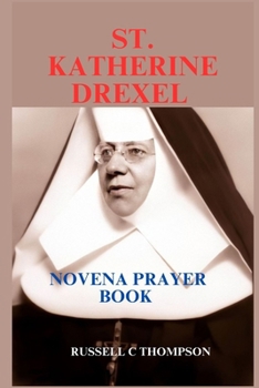 Paperback St. Katherine Drexel Novena Prayer: Patroness of the Poor, Racially Abused and Philanthropist Book