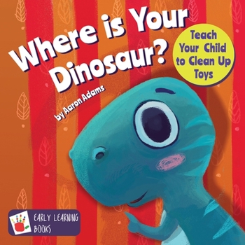 Paperback Where is Your Dinosaur: Teach your child to clean up toys Book