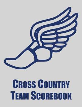 Paperback Cross Country Team Scorebook: Cross Country Organizer Featuring Scoresheets, Calendar, and Meet Notes Book