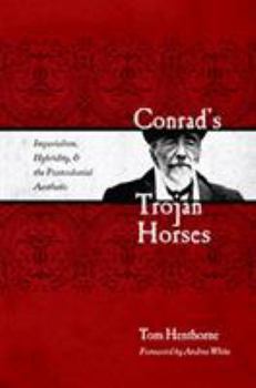 Hardcover Conrad's Trojan Horses: Imperialism, Hybridity, and the Postcolonial Aesthetic Book