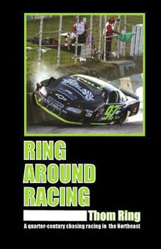 Paperback Ring Around Racing: A quarter-century chasing racing in the Northeast Book