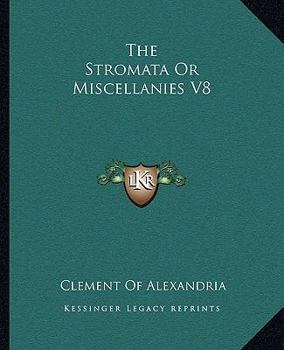 Paperback The Stromata Or Miscellanies V8 Book