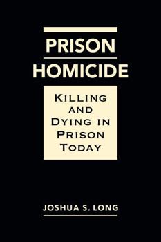 Hardcover Prison Homicide: Killing and Dying in Prison Today Book