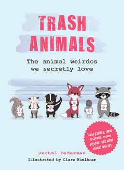 Hardcover Trash Animals: The Animal Weirdos We Secretly Love Book