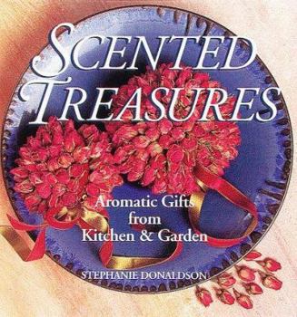 Hardcover Scented Treasures: Aromatic Gifts from Kitchen & Garden Book