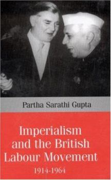 Hardcover Imperialism and the British Labour Movement, 1914-1964 Book