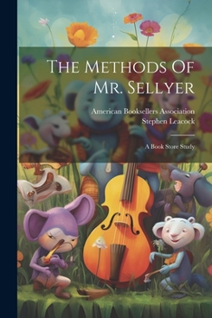 Paperback The Methods Of Mr. Sellyer: A Book Store Study Book