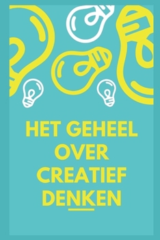 Paperback Het geheel over creatief denken [Dutch] Book