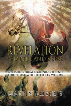 Paperback Revelation - Chapter and Verse: A Blessing from Beginning to End for Those Who Heed Its Words Book