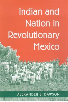 Hardcover Indian and Nation in Revolutionary Mexico Book