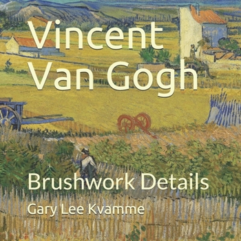 Vincent Van Gogh: Brushwork Details (Connoisseurship Series)