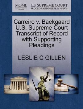 Paperback Carreiro V. Baekgaard U.S. Supreme Court Transcript of Record with Supporting Pleadings Book