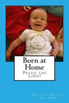 Paperback Born at Home, Praise the Lord! Book