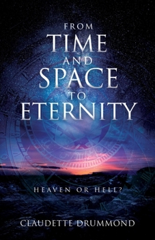 Paperback From Time and Space to Eternity: Heaven or Hell? Book